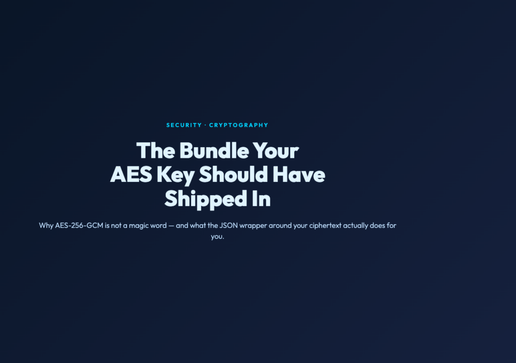 The Bundle Your AES Key Should Have Shipped In: Why AES-256-GCM Is Not a Magic Word