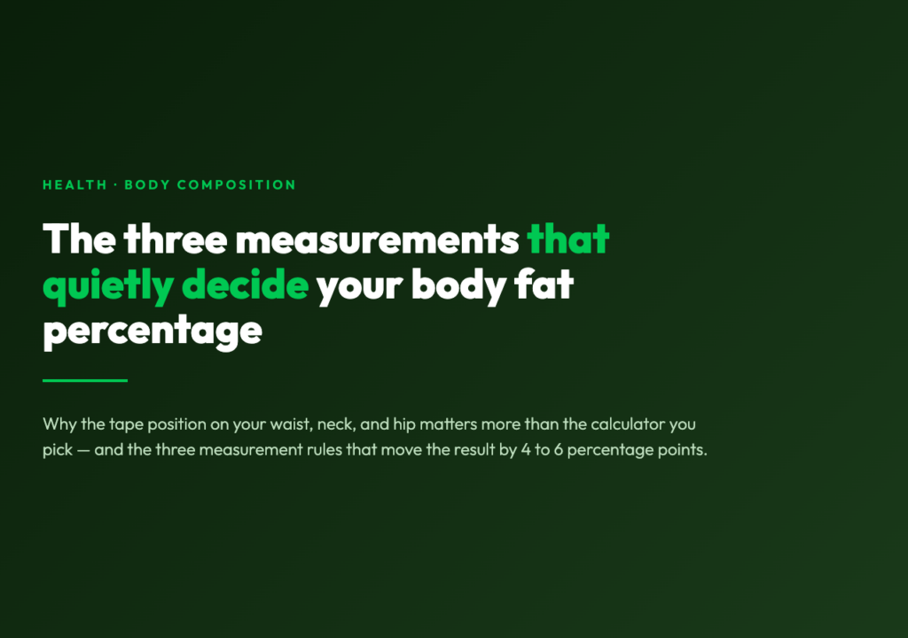 The three measurements that quietly decide your body fat percentage