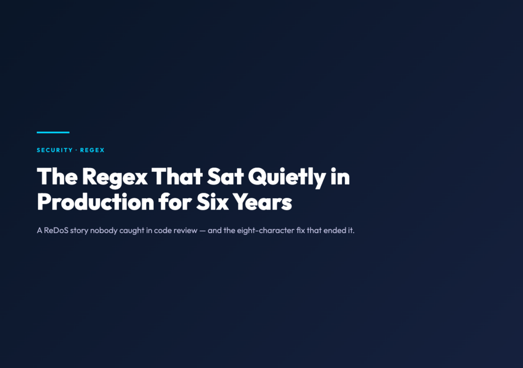 The Regex That Sat Quietly in Production for Six Years: A ReDoS Story Nobody Caught in Code Review
