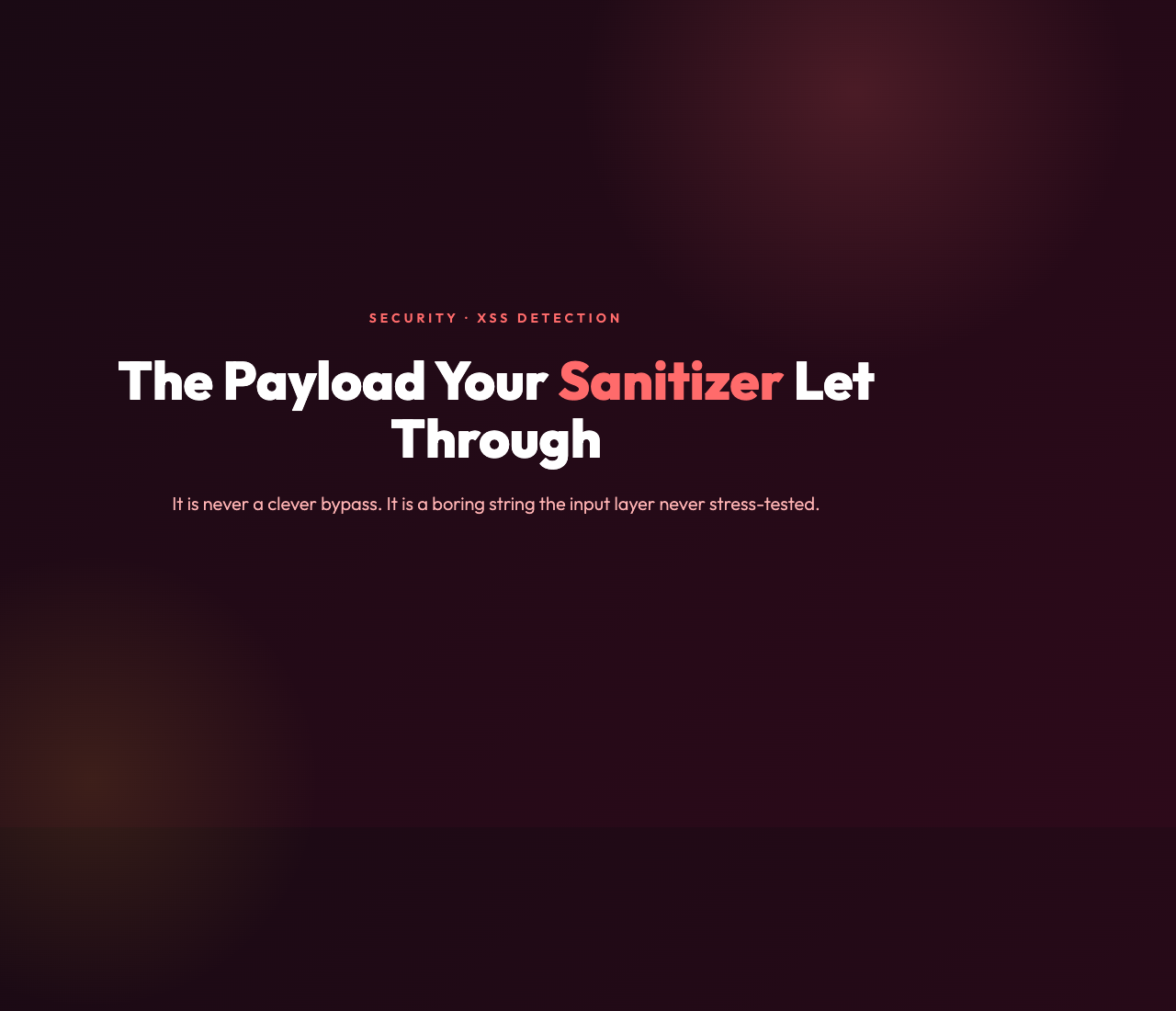 The Payload Your Sanitizer Let Through: Why Boring XSS Still Ships