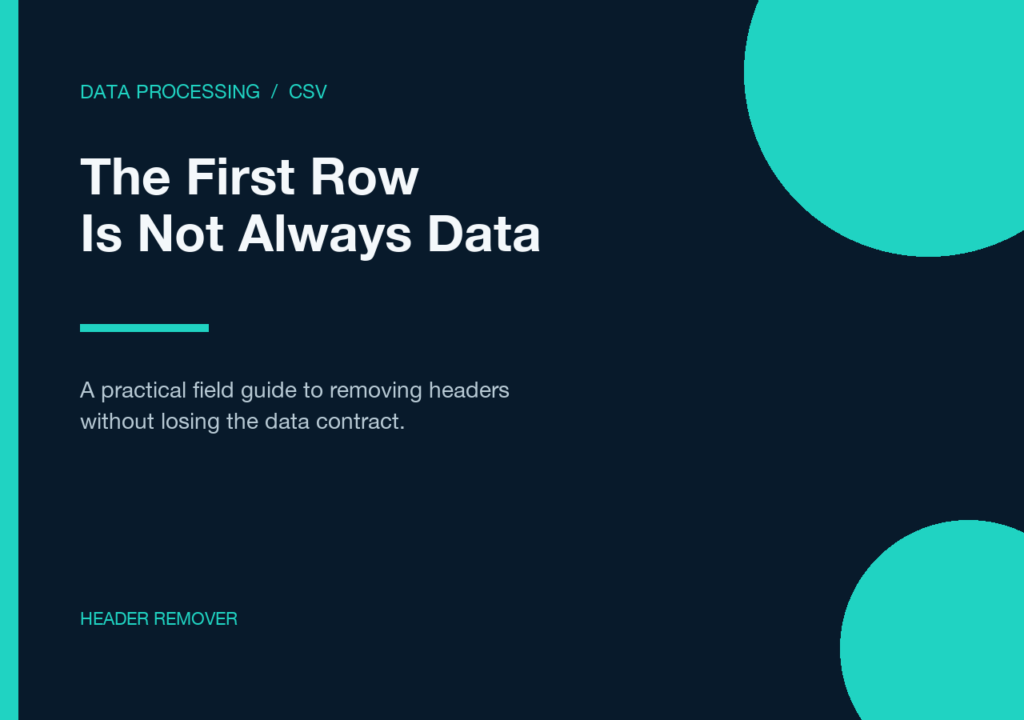 When the First CSV Row Is Not Data: A Field Guide to Header Remover